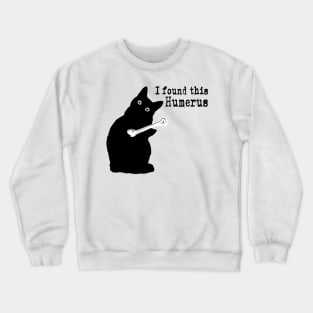 I Found This Humerus Cats Humorous Cat lover Crewneck Sweatshirt